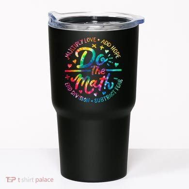 Do The Math Multiply Love Add Hope Math Teacher Tie Dye Tumbler