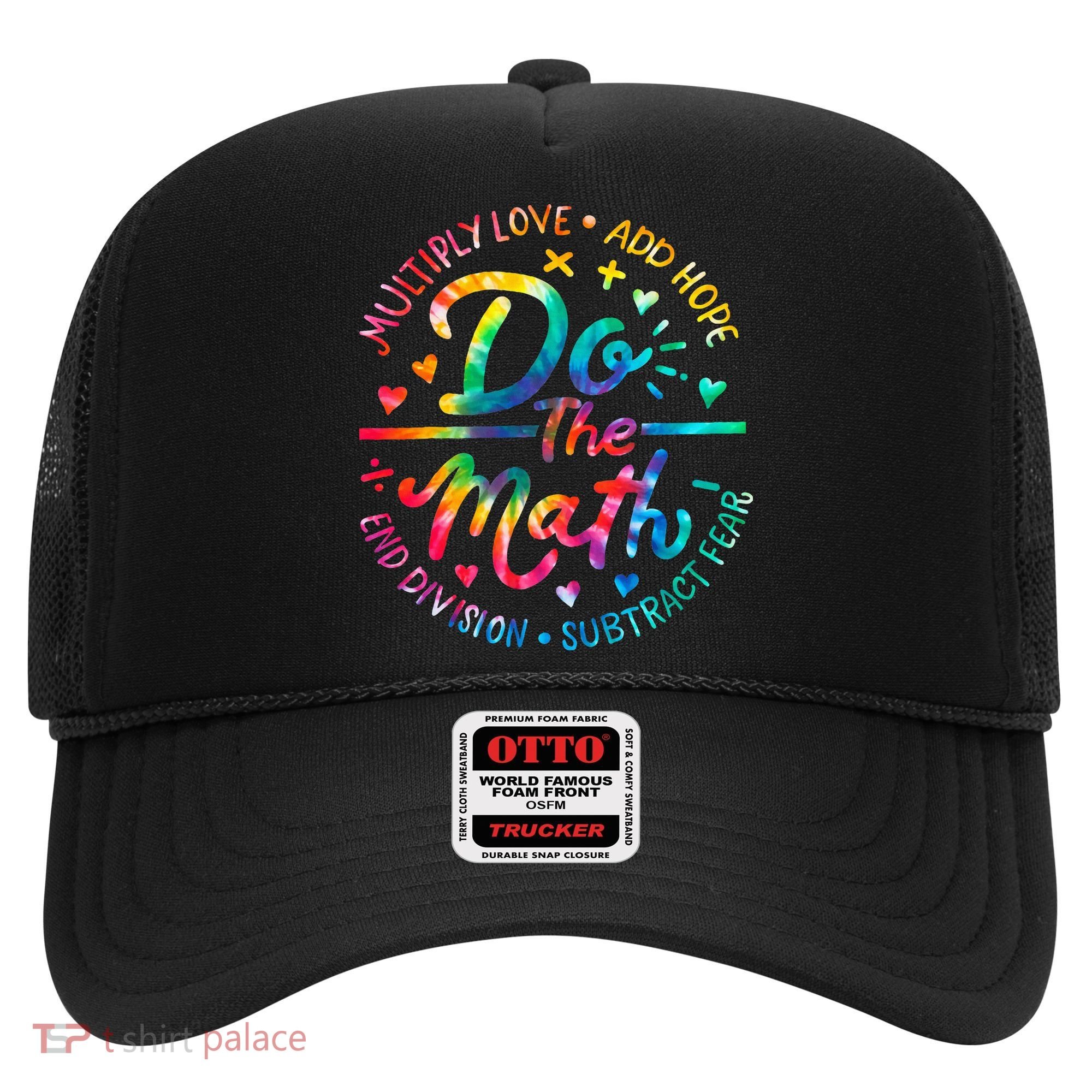 Do The Math Multiply Love Add Hope Math Teacher Tie Dye Hat