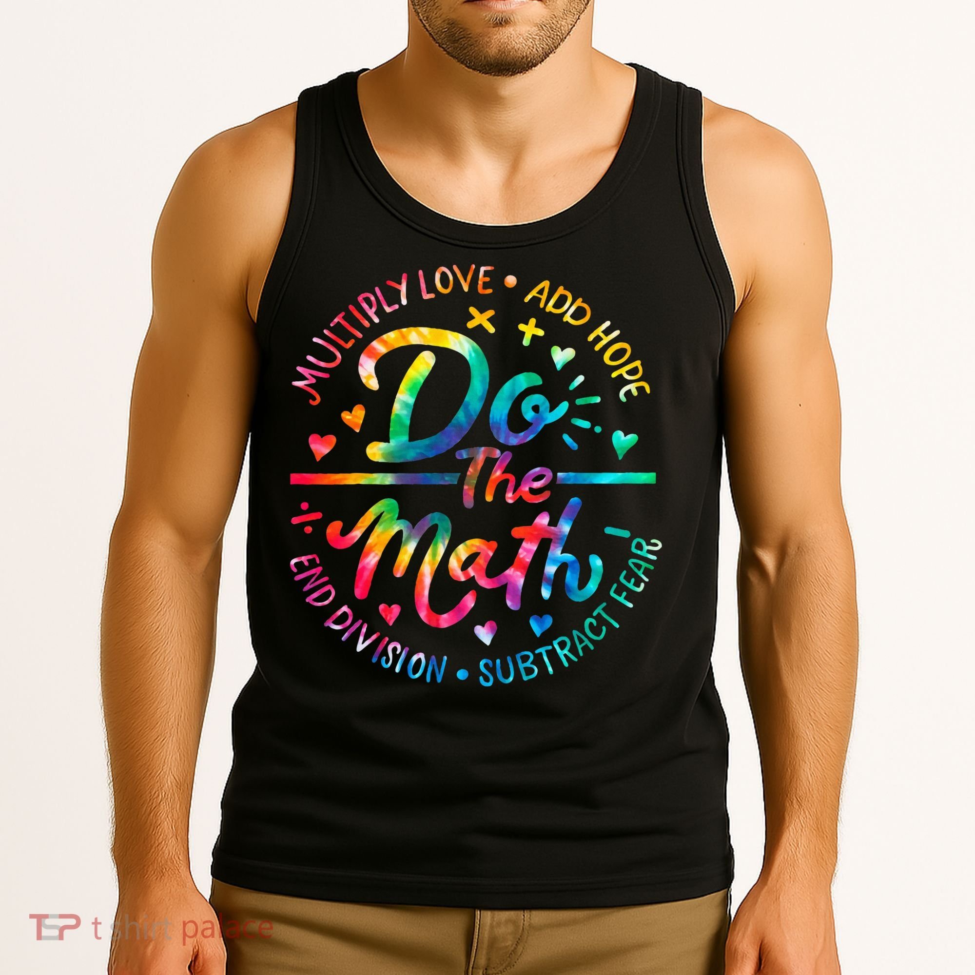Do The Math Multiply Love Add Hope Math Teacher Tie Dye Tank Top