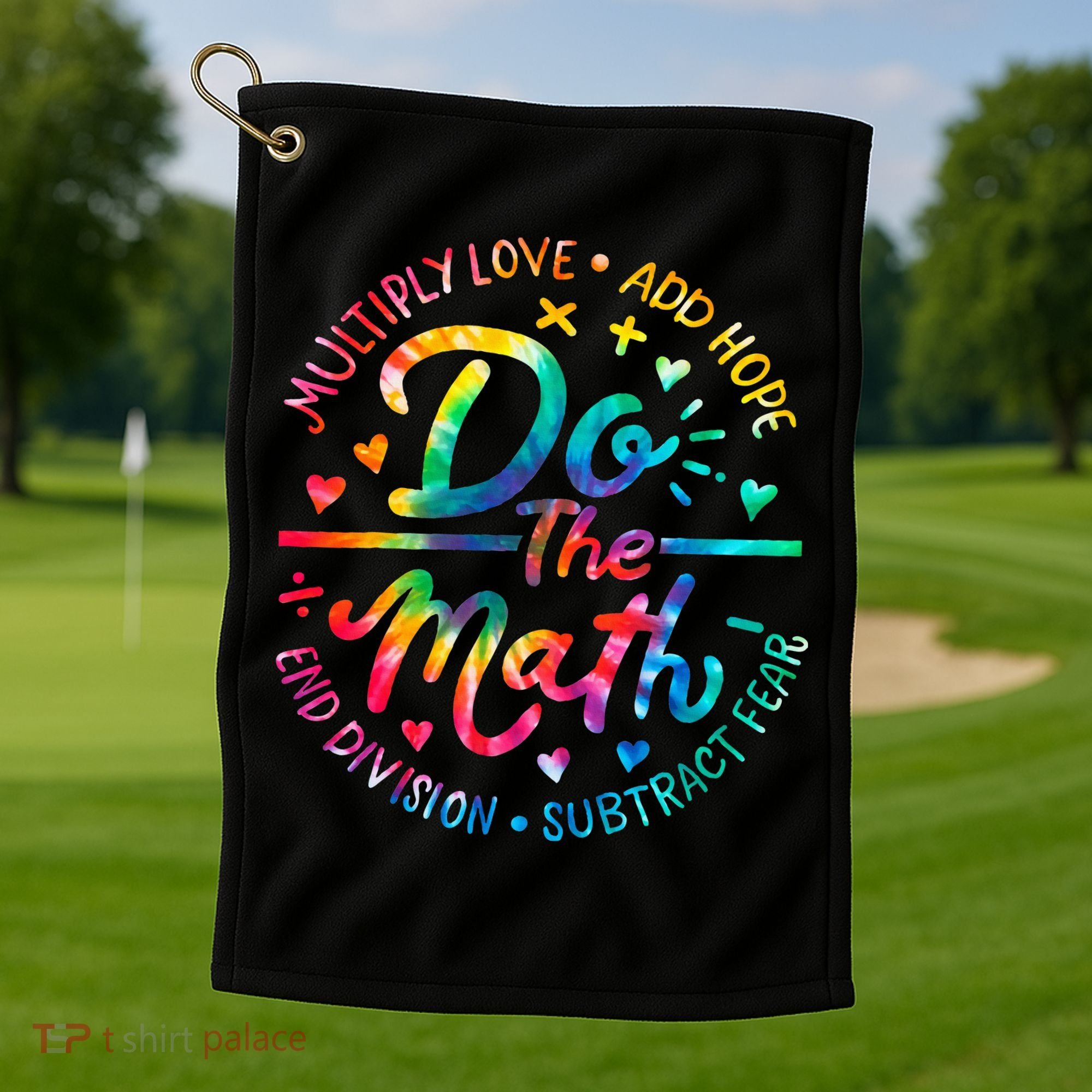 Do The Math Multiply Love Add Hope Math Teacher Tie Dye Golf Towel
