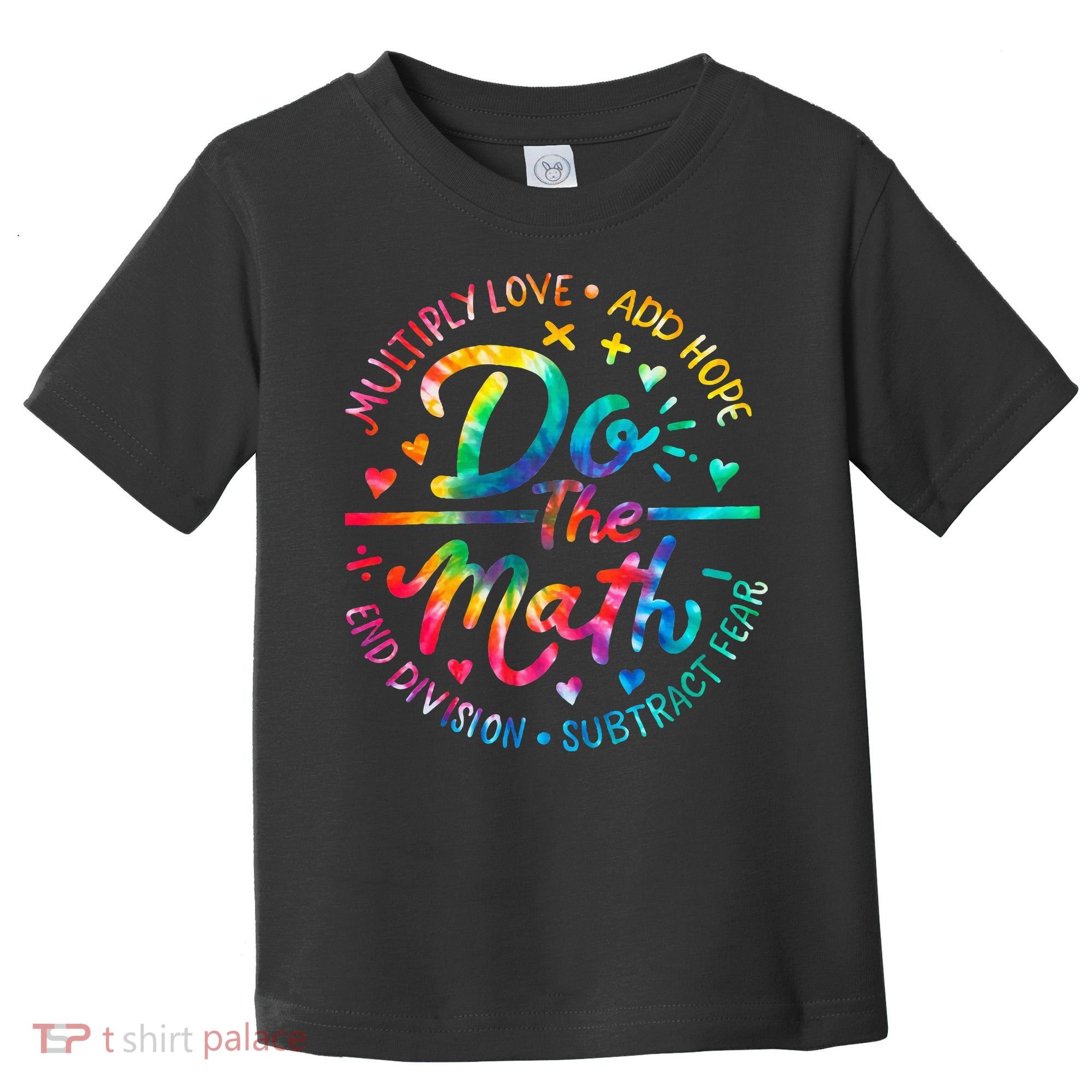 Do The Math Multiply Love Add Hope Math Teacher Tie Dye Toddler T-Shirt