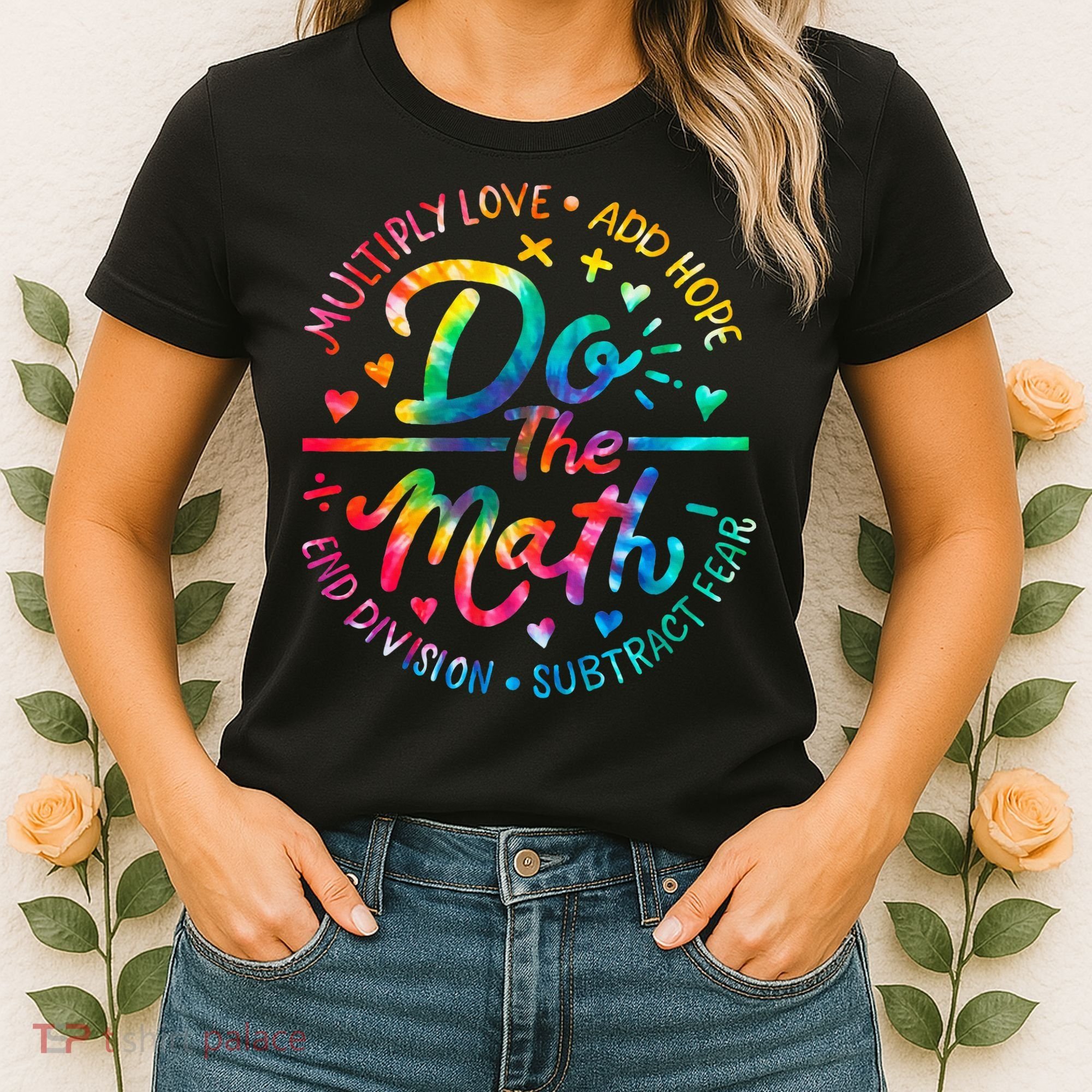Do The Math Multiply Love Add Hope Math Teacher Tie Dye Women's T-Shirt