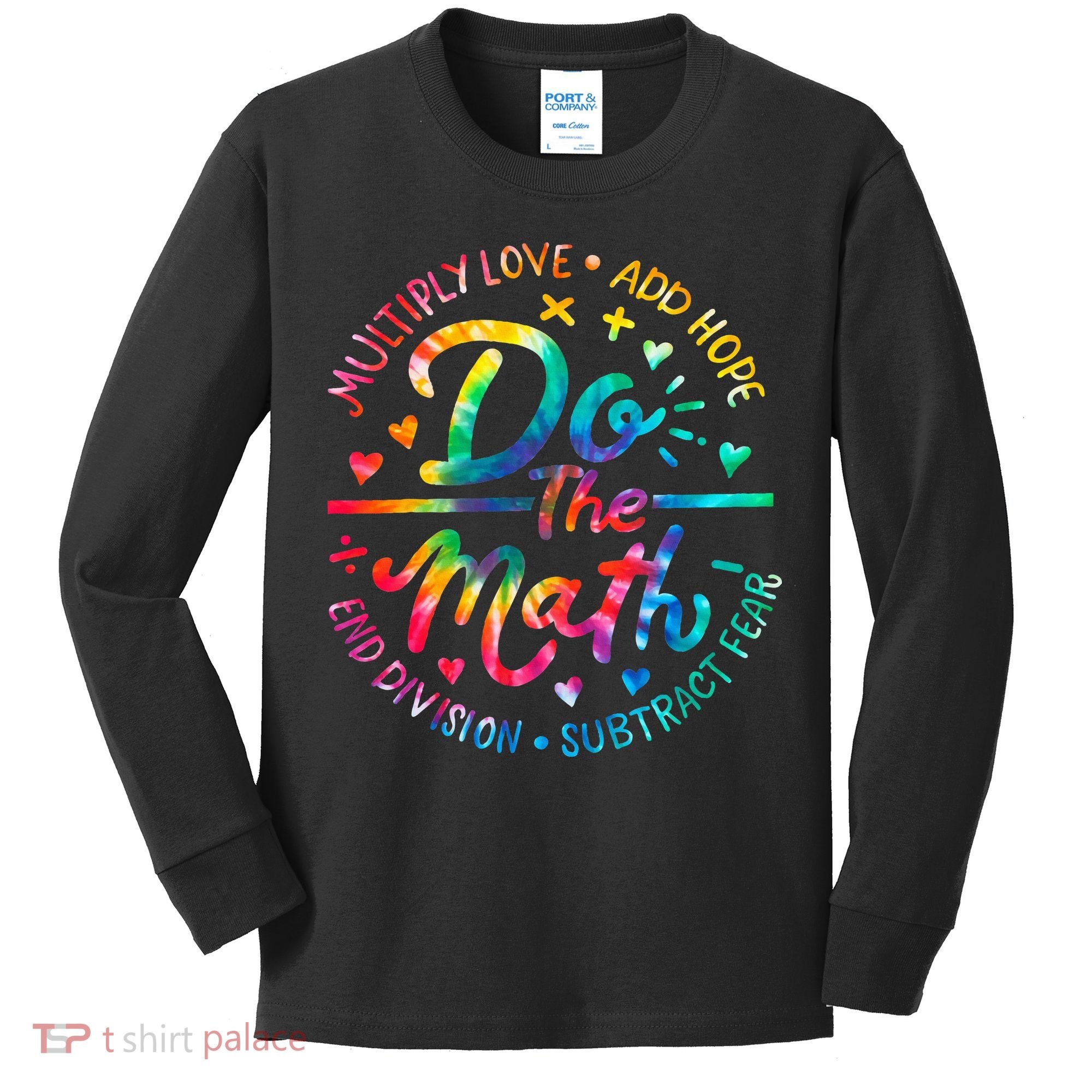 Do The Math Multiply Love Add Hope Math Teacher Tie Dye Kids Long Sleeve Shirt