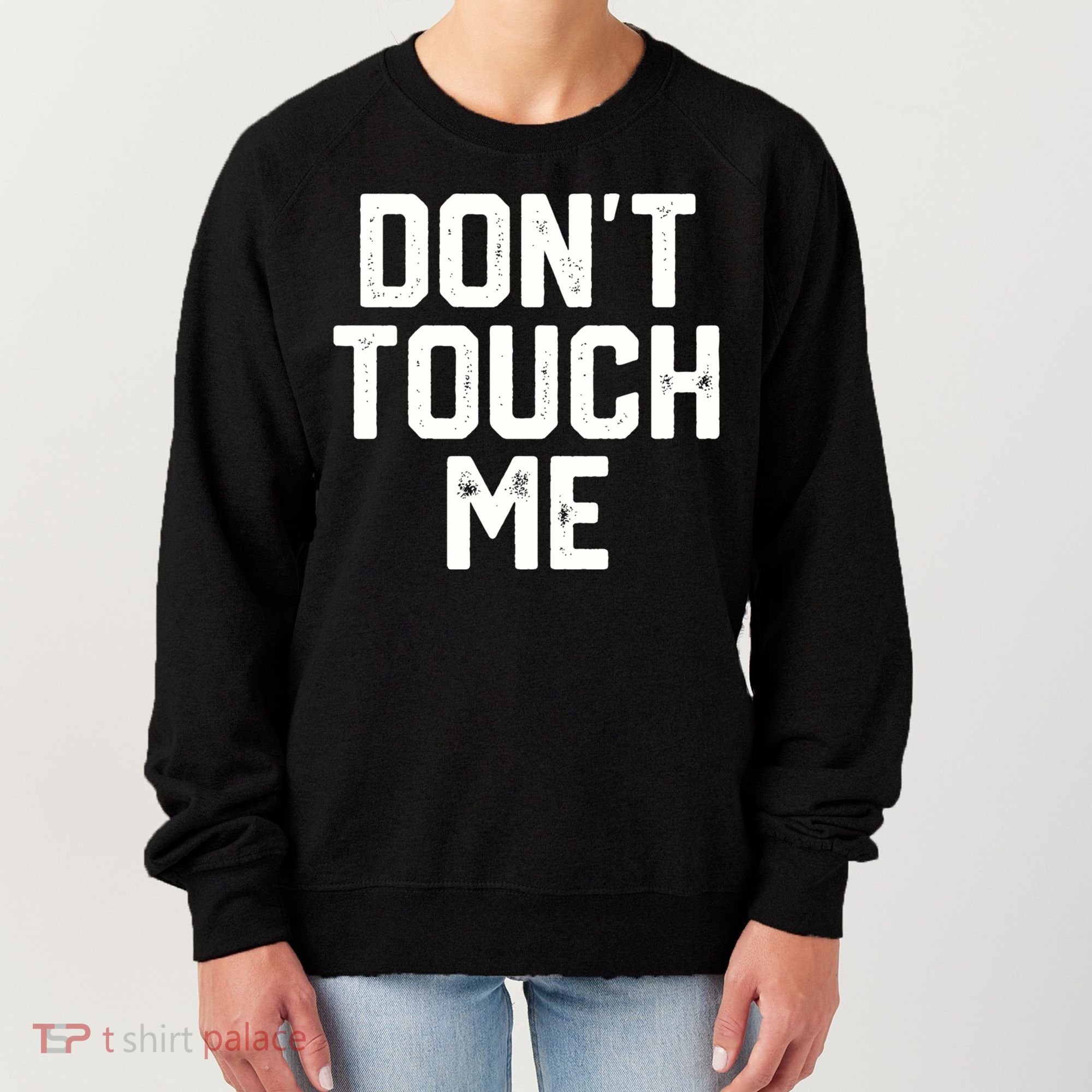 DonT Touch Me Funny Humor Introverted Sarcasm Women's Sweatshirt
