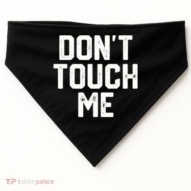 DonT Touch Me Funny Humor Introverted Sarcasm USA-Made Doggie Bandana
