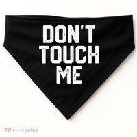 DonT Touch Me Funny Humor Introverted Sarcasm USA-Made Doggie Bandana thumb 0