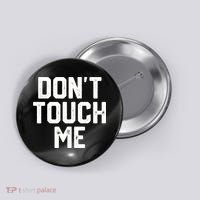 DonT Touch Me Funny Humor Introverted Sarcasm Button thumb 0