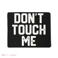 DonT Touch Me Funny Humor Introverted Sarcasm Mousepad thumb 0