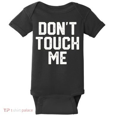DonT Touch Me Funny Humor Introverted Sarcasm Baby Bodysuit