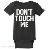 DonT Touch Me Funny Humor Introverted Sarcasm Baby Bodysuit thumb 0