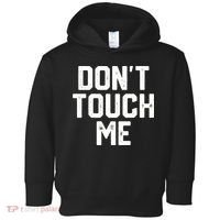 DonT Touch Me Funny Humor Introverted Sarcasm Toddler Hoodie thumb 0