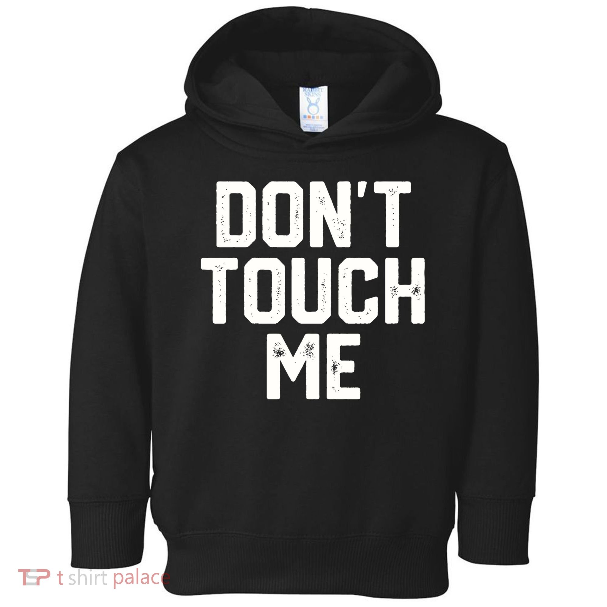 DonT Touch Me Funny Humor Introverted Sarcasm Toddler Hoodie