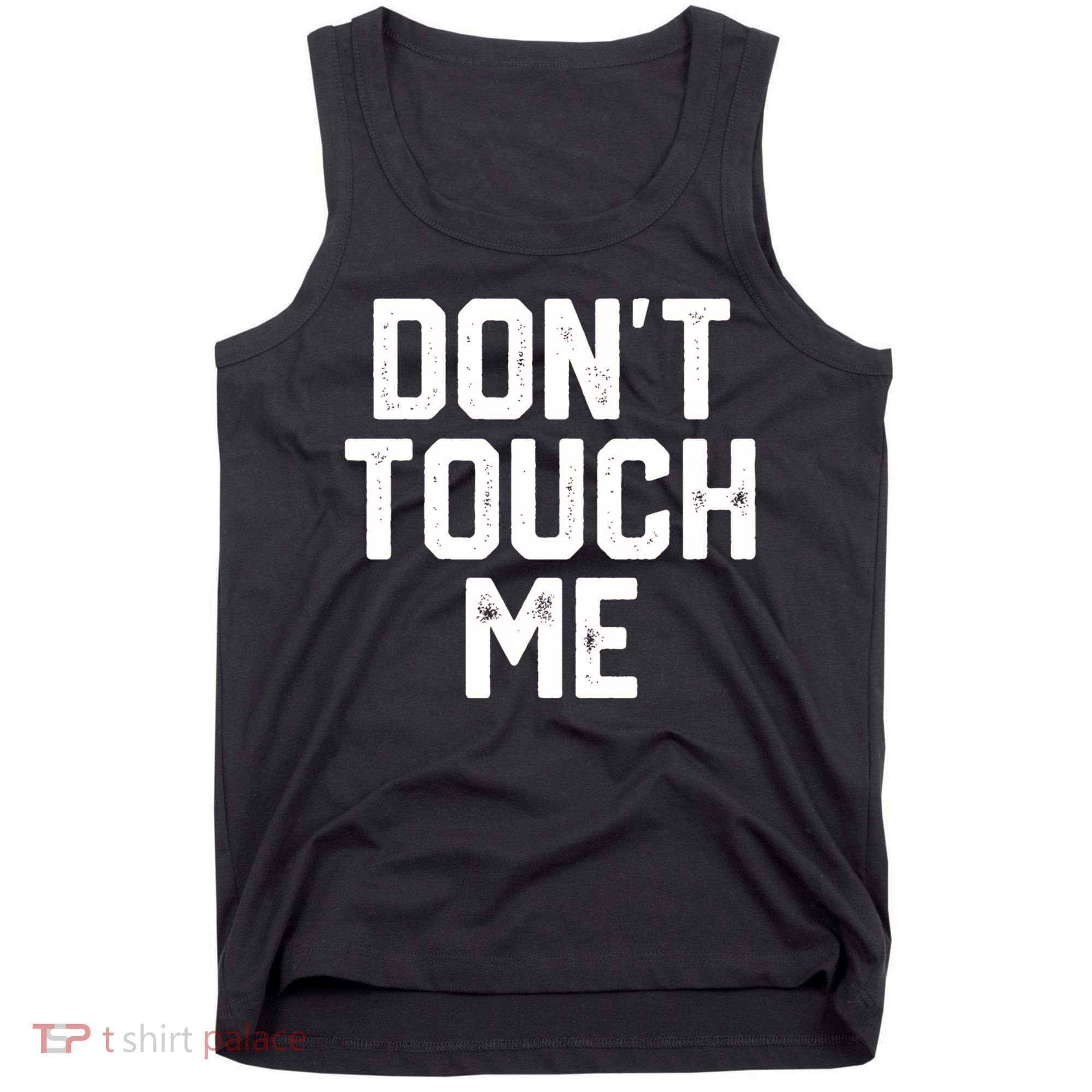 DonT Touch Me Funny Humor Introverted Sarcasm Tank Top