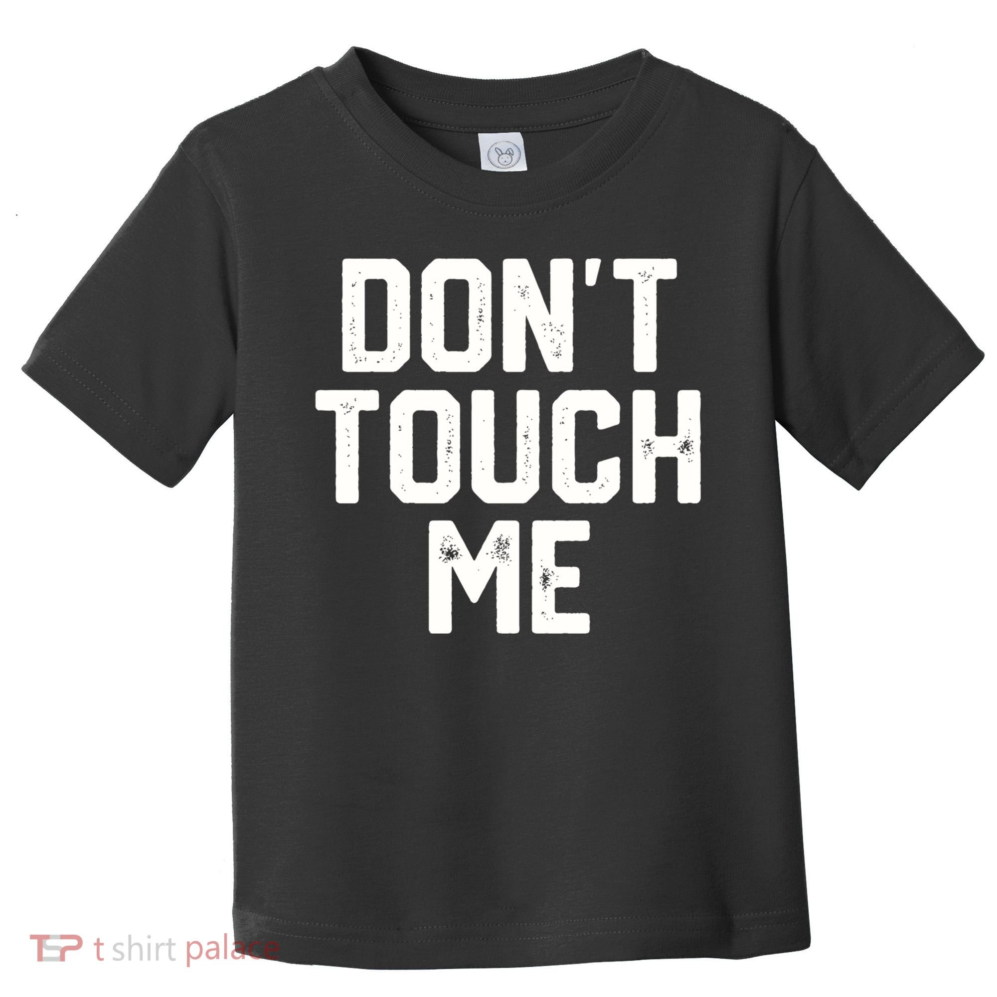 DonT Touch Me Funny Humor Introverted Sarcasm Toddler T-Shirt