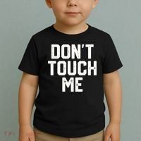 DonT Touch Me Funny Humor Introverted Sarcasm Toddler T-Shirt thumb 2