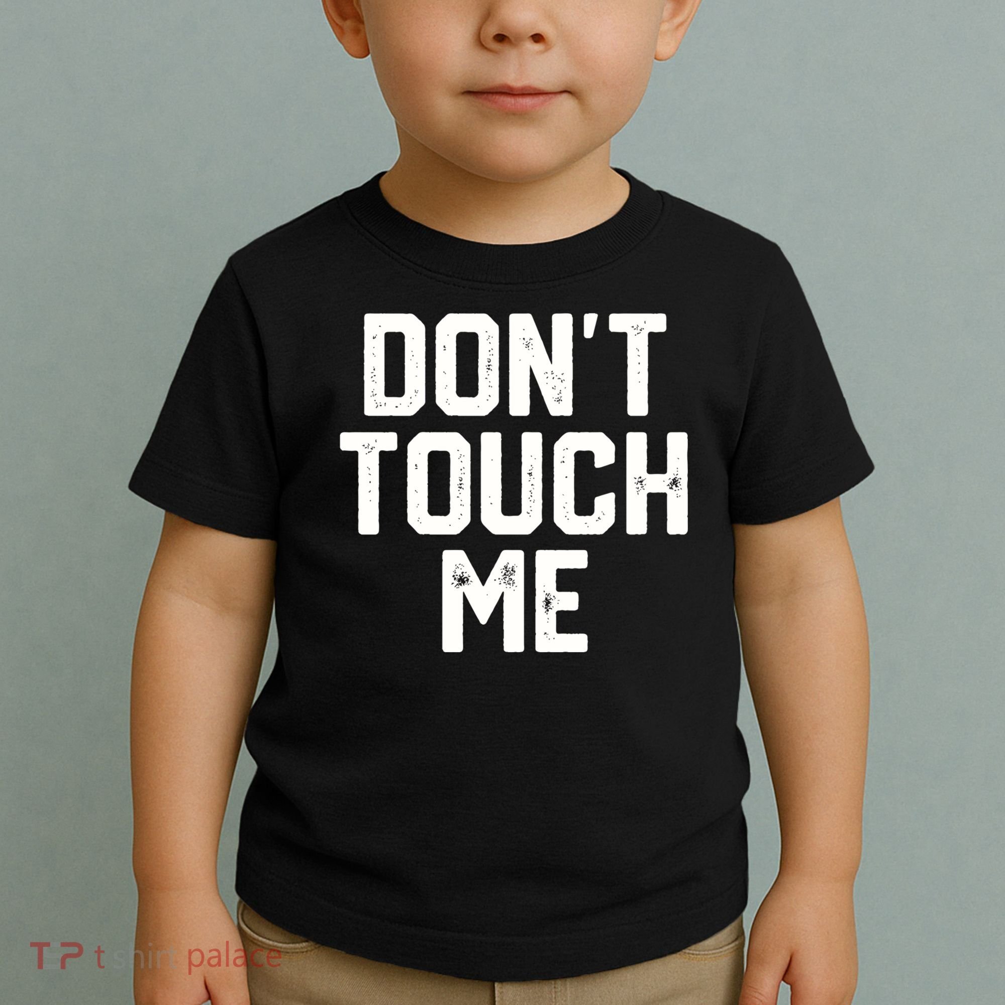 DonT Touch Me Funny Humor Introverted Sarcasm Toddler T-Shirt