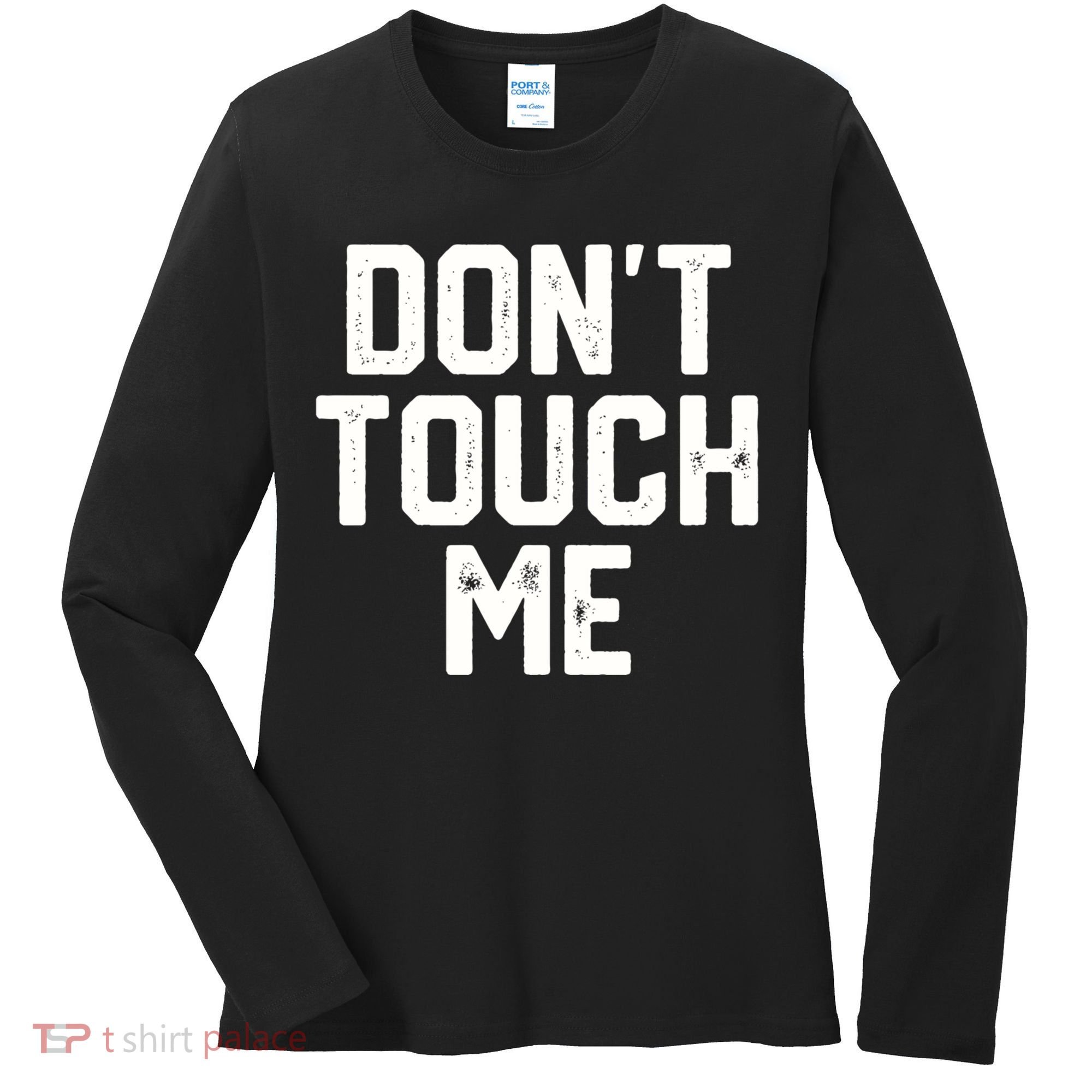 DonT Touch Me Funny Humor Introverted Sarcasm Women's Long Sleeve Shirt