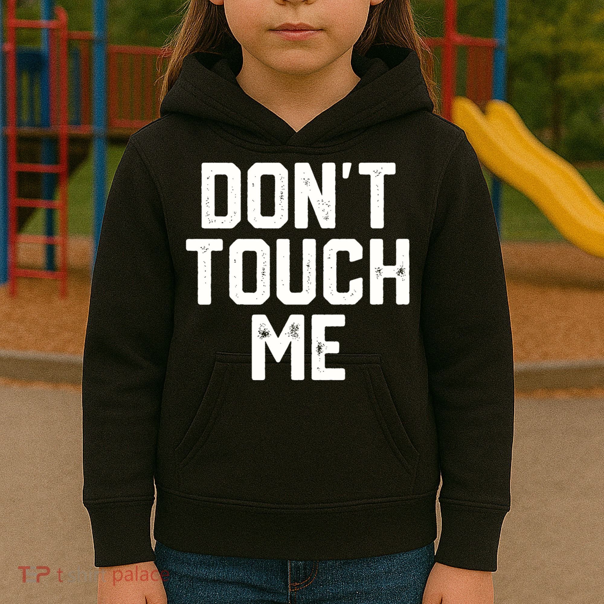 DonT Touch Me Funny Humor Introverted Sarcasm Kids Hoodie