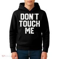 DonT Touch Me Funny Humor Introverted Sarcasm Kids Hoodie thumb 4