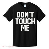 DonT Touch Me Funny Humor Introverted Sarcasm Kids T-Shirt thumb 0