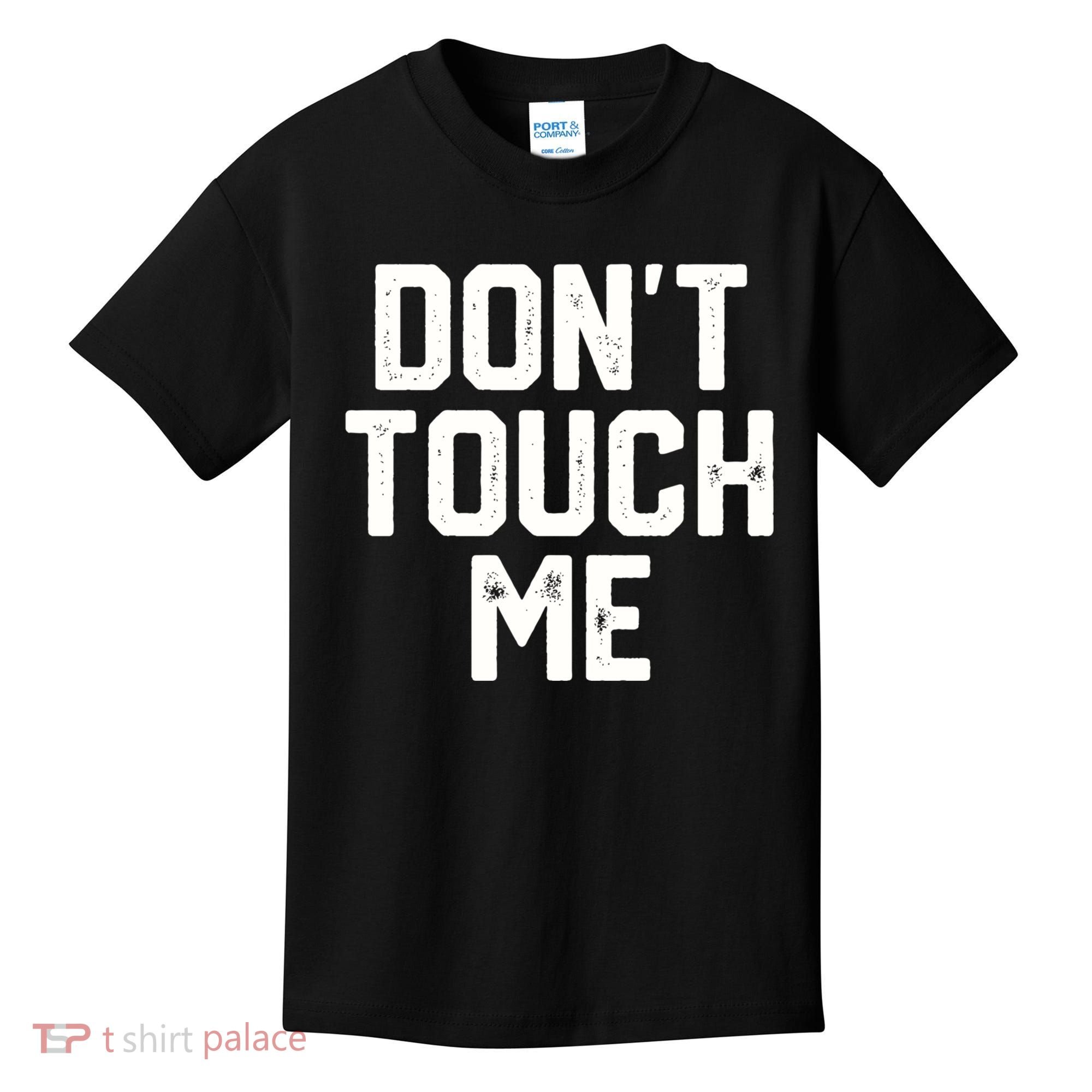 DonT Touch Me Funny Humor Introverted Sarcasm Kids T-Shirt