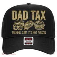 Dad Tax Making Sure Its Not P.O.I.S.O.N Funny Fathers Day Hat thumb 0