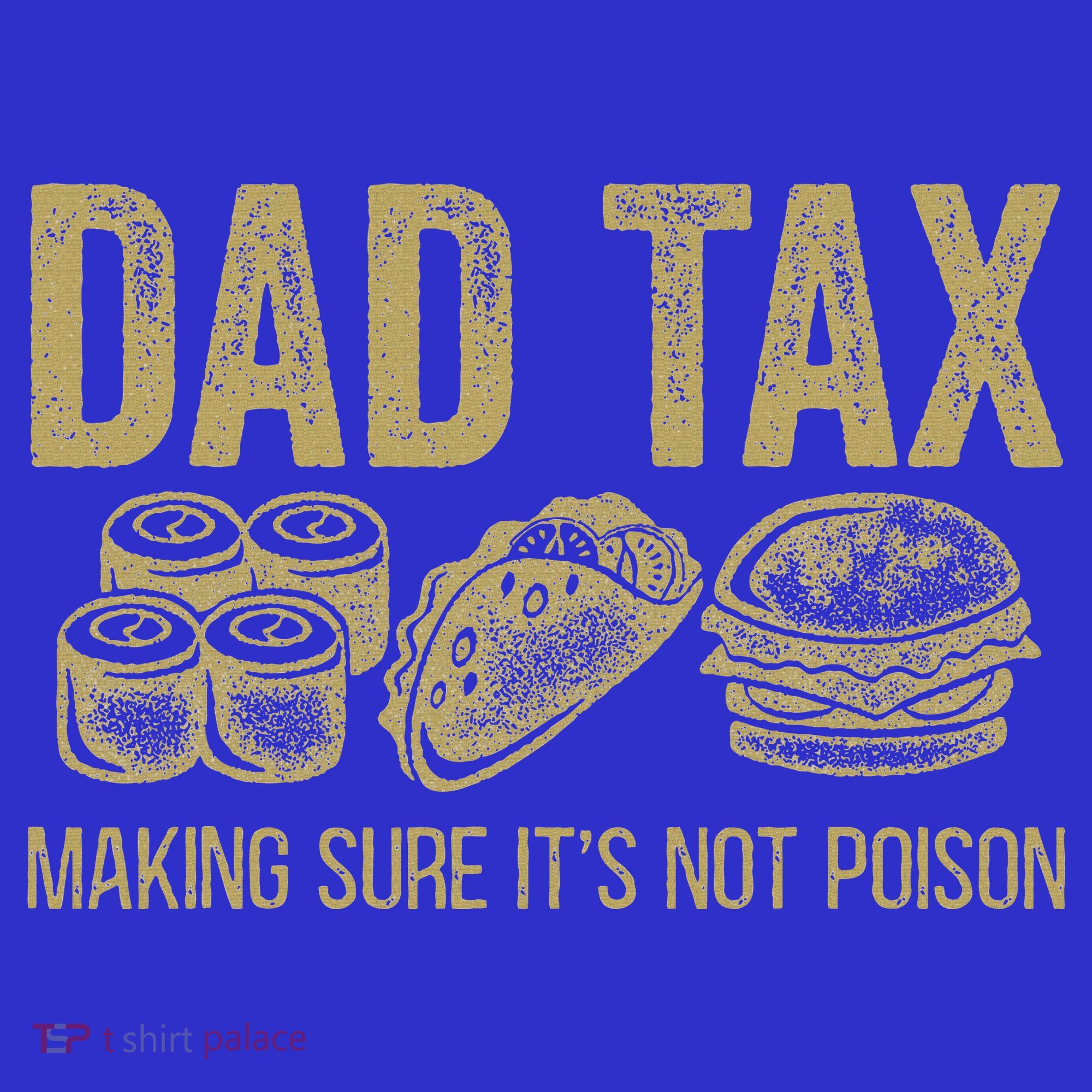 Dad Tax Making Sure Its Not P.O.I.S.O.N Funny Fathers Day Sweatshirt
