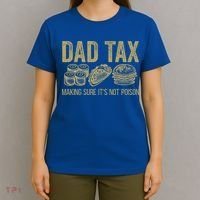 Dad Tax Making Sure Its Not P.O.I.S.O.N Funny Fathers Day T-Shirt thumb 4