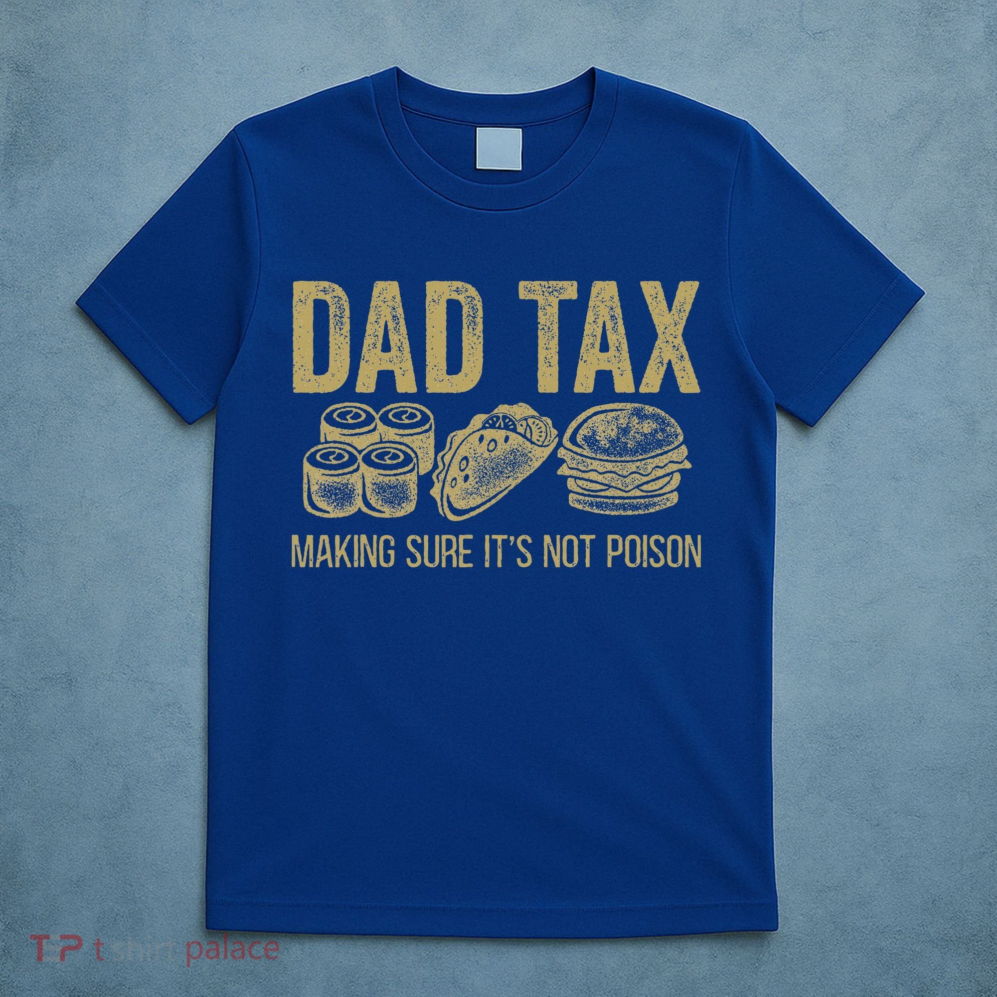 Dad Tax Making Sure Its Not P.O.I.S.O.N Funny Fathers Day T-Shirt