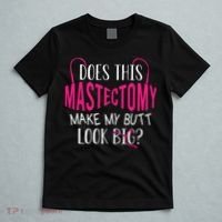 Does This Mastectomy Make My Butt Look Big Breast Cancer T-Shirt thumb 5