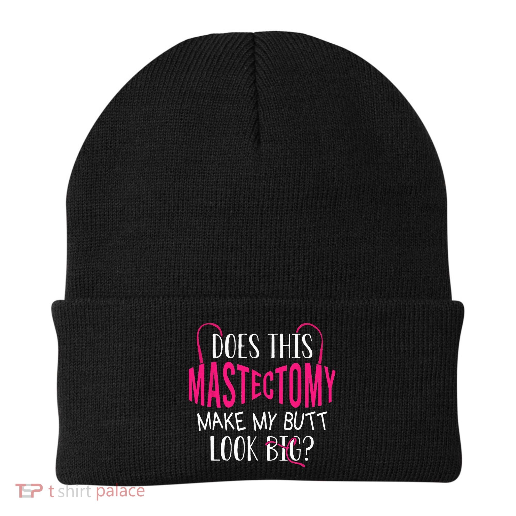 Does This Mastectomy Make My Butt Look Big Breast Cancer Beanie