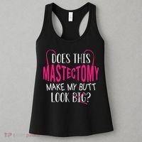Does This Mastectomy Make My Butt Look Big Breast Cancer Women's Tank Top thumb 3