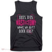 Does This Mastectomy Make My Butt Look Big Breast Cancer Tank Top thumb 0