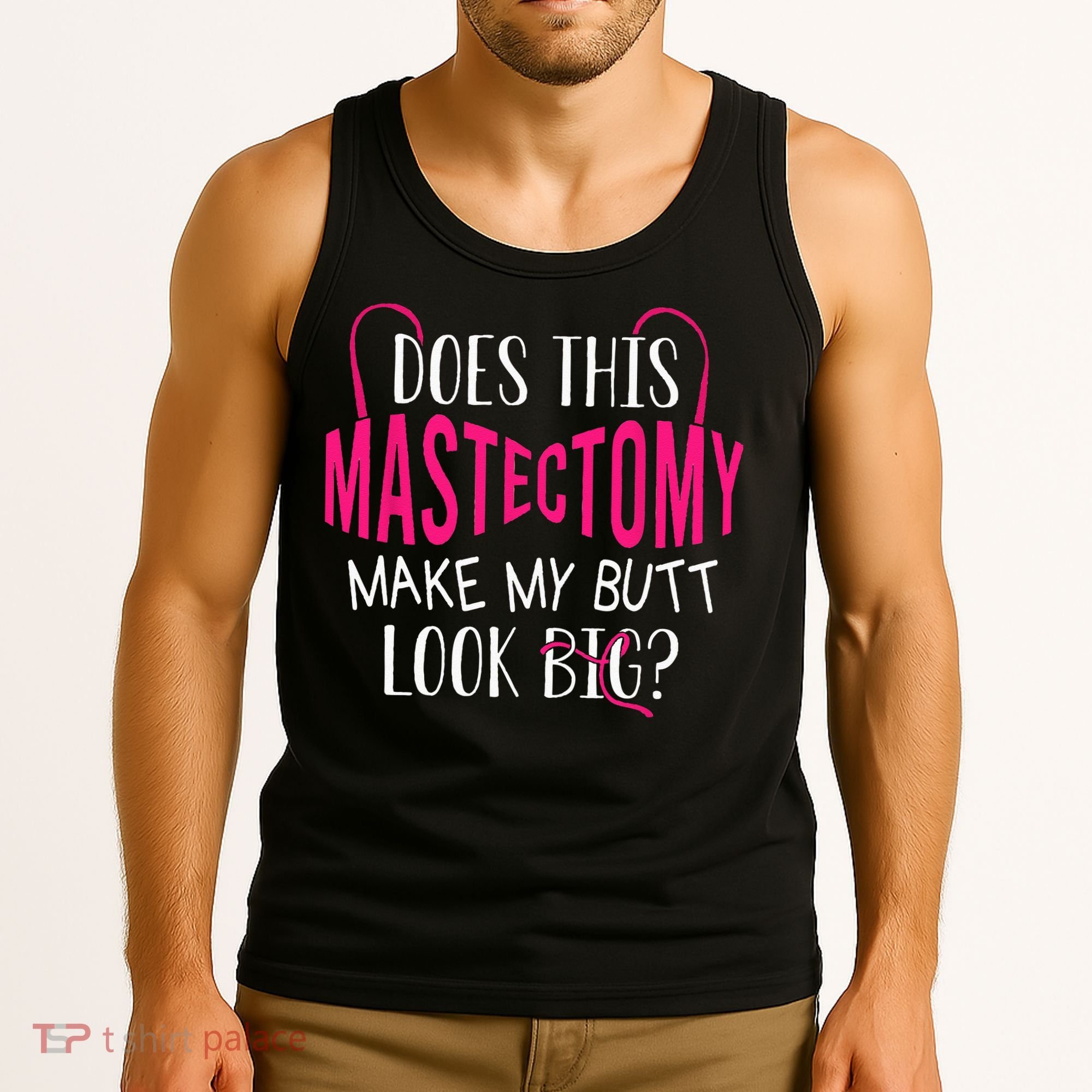 Does This Mastectomy Make My Butt Look Big Breast Cancer Tank Top