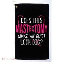 Does This Mastectomy Make My Butt Look Big Breast Cancer Golf Towel thumb 0