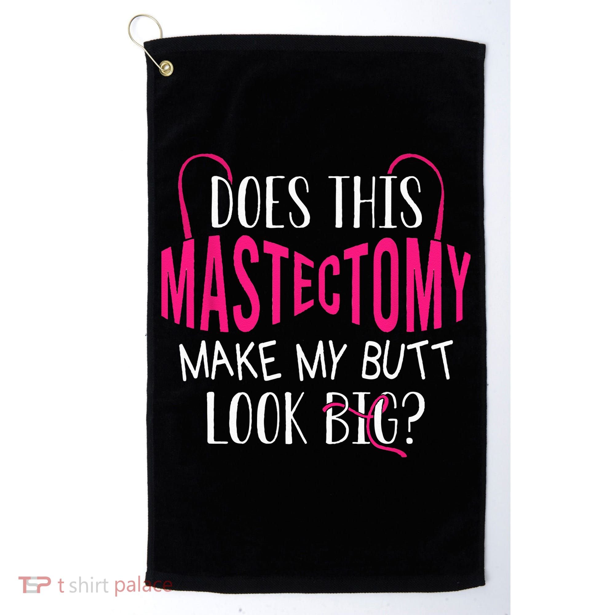Does This Mastectomy Make My Butt Look Big Breast Cancer Golf Towel