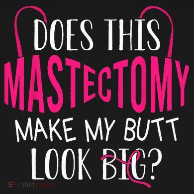 Does This Mastectomy Make My Butt Look Big Breast Cancer Women's Long Sleeve Shirt