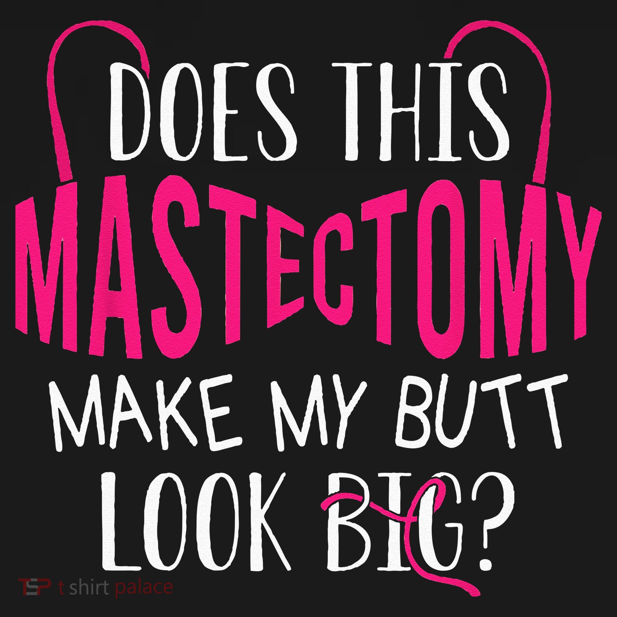 Does This Mastectomy Make My Butt Look Big Breast Cancer Women's Long Sleeve Shirt