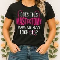 Does This Mastectomy Make My Butt Look Big Breast Cancer Women's T-Shirt thumb 2