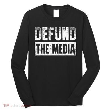 Defund The Media Long Sleeve Shirt