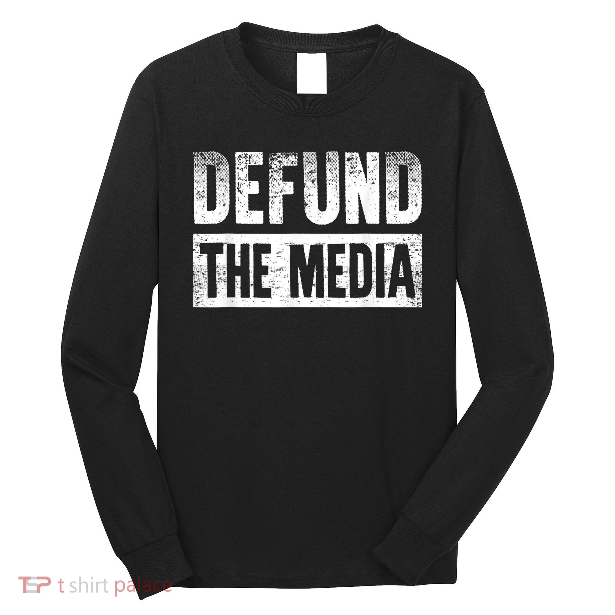 Defund The Media Long Sleeve Shirt