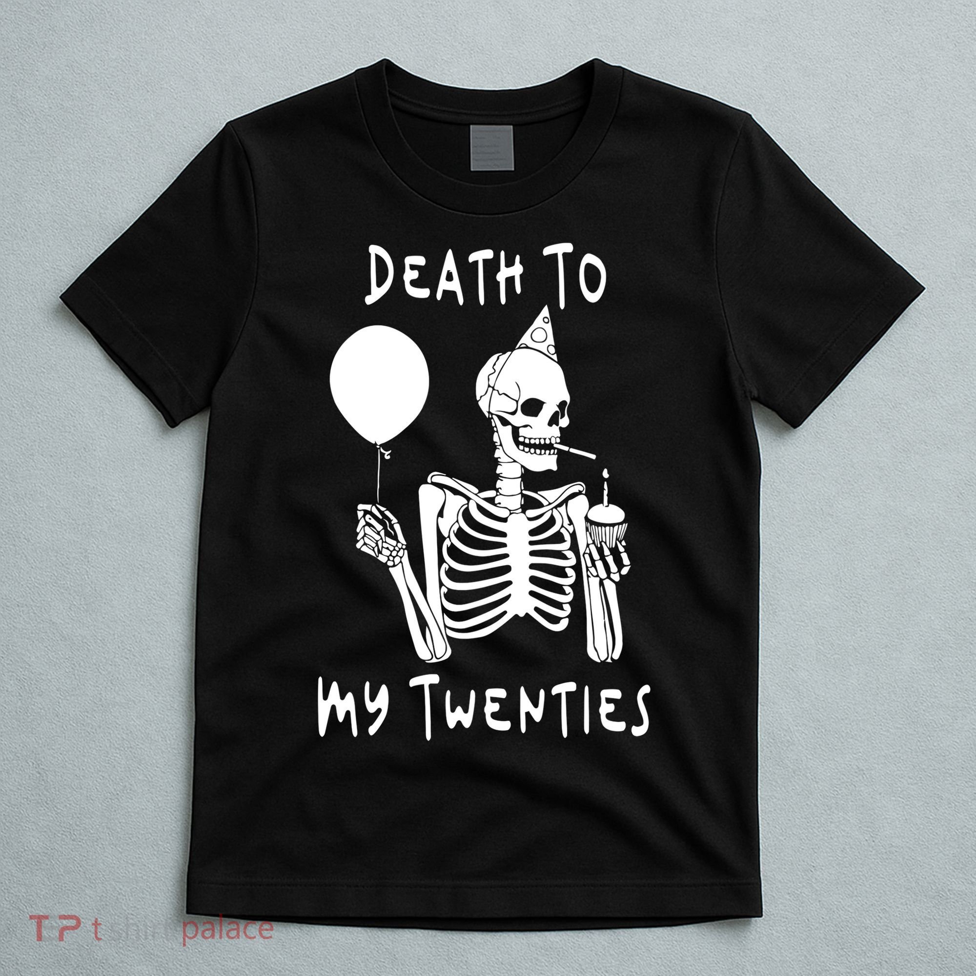 Death To My Twenties Funny R I P 20s 30th Birthday Skeleton T-Shirt