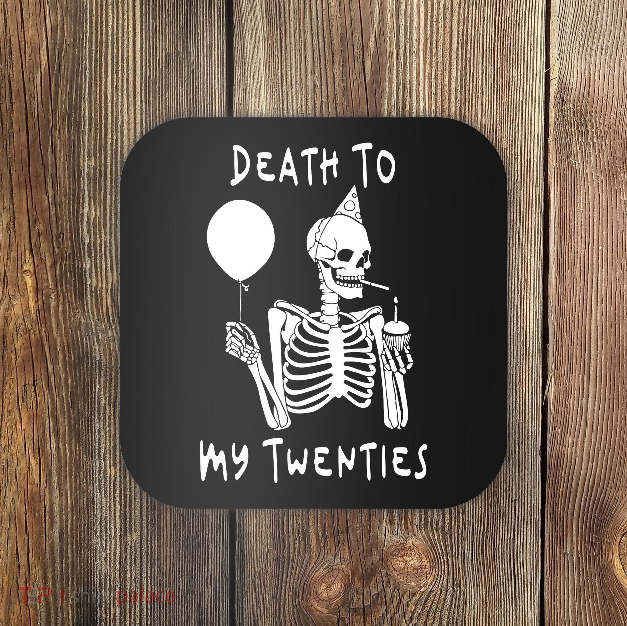 Death To My Twenties Funny R I P 20s 30th Birthday Skeleton Coaster