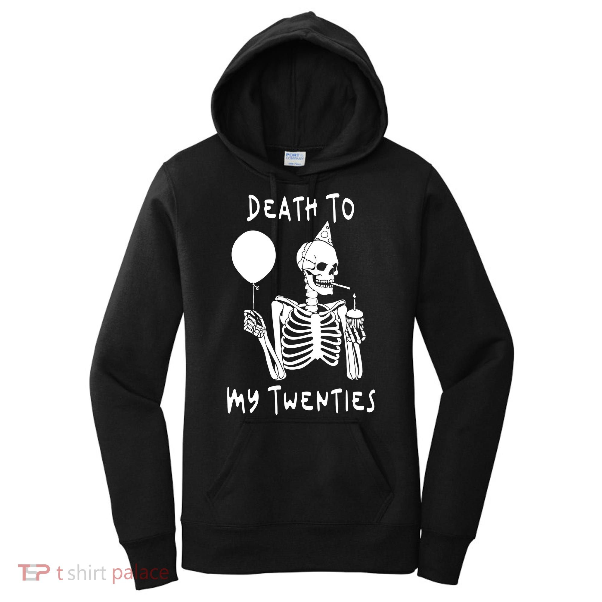 Death To My Twenties Funny R I P 20s 30th Birthday Skeleton Women's Hoodie