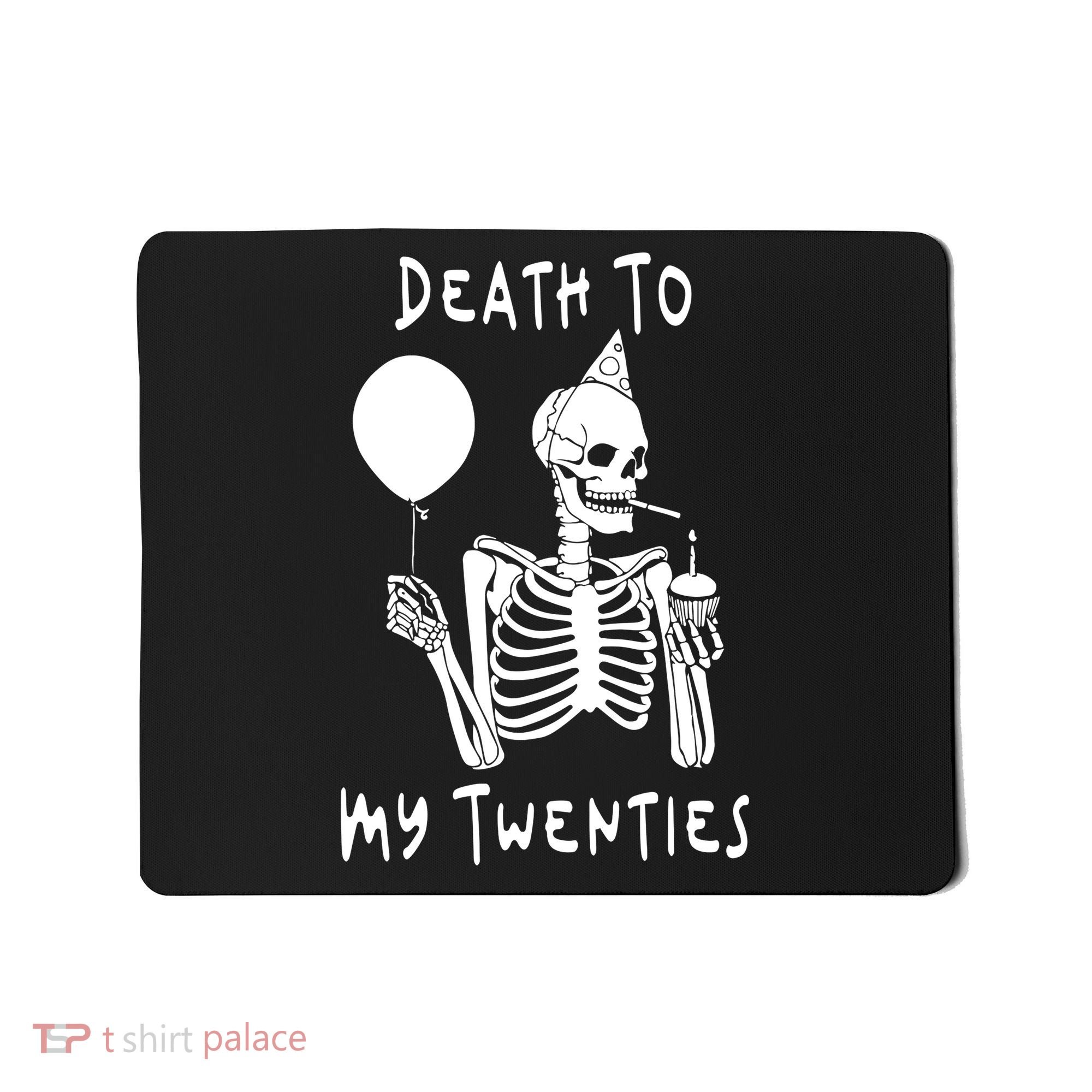 Death To My Twenties Funny R I P 20s 30th Birthday Skeleton Mousepad