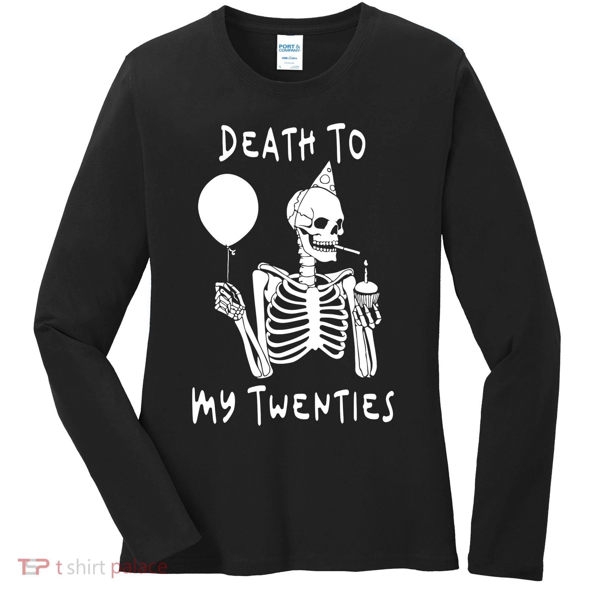 Death To My Twenties Funny R I P 20s 30th Birthday Skeleton Women's Long Sleeve Shirt