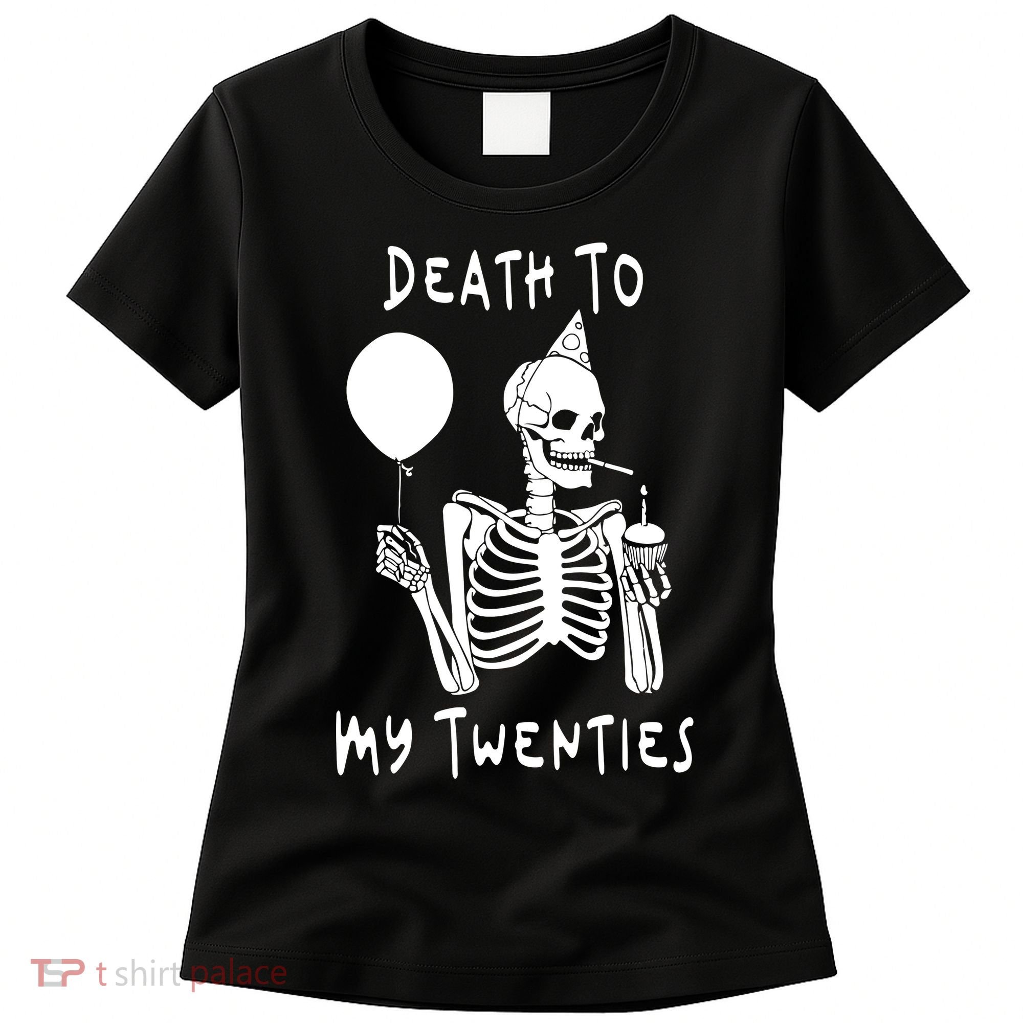Death To My Twenties Funny R I P 20s 30th Birthday Skeleton Women's T-Shirt