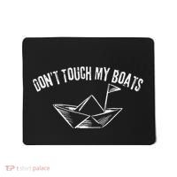 DonT Touch My Boats Funny Mousepad thumb 0