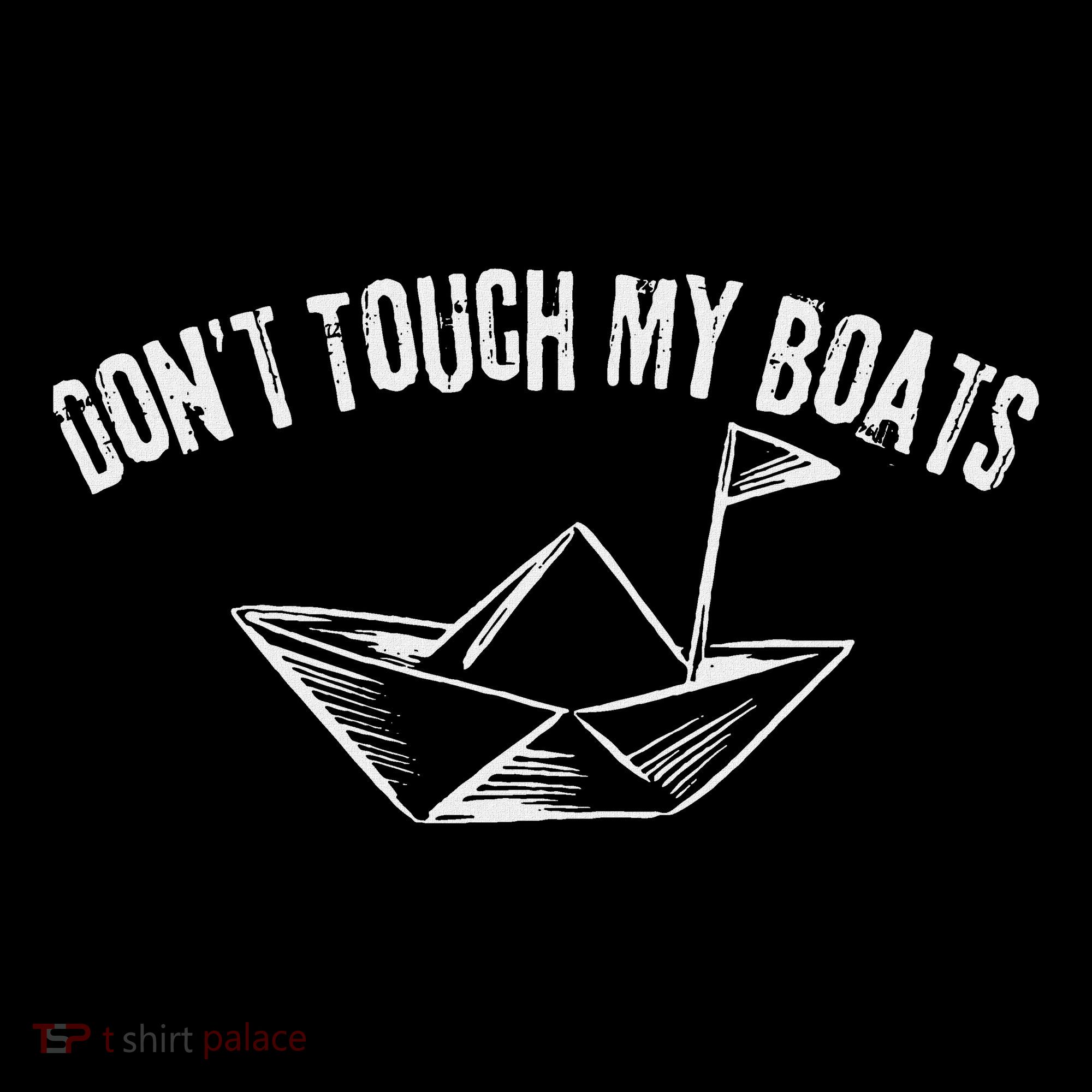 DonT Touch My Boats Funny Women's T-Shirt