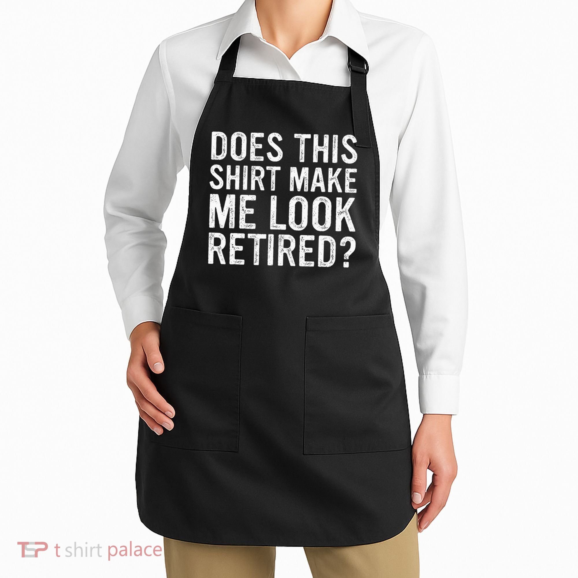 Does This Make Me Look Retired Funny Retirement Apron